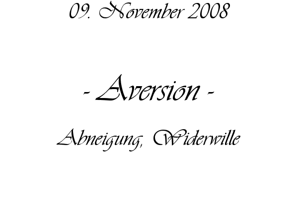 Aversion - Abneigung, Widerwille