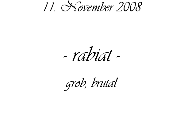 rabiat - brutal, grob