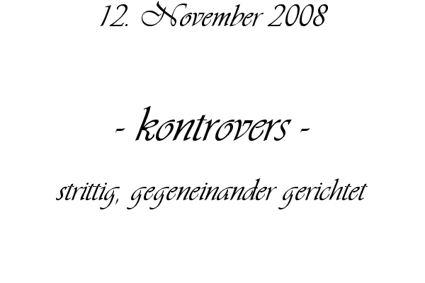 kontrovers - strittig, gegeneinander gerichtet