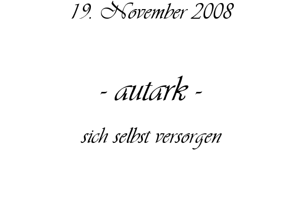 autark - sich selbst versorgen