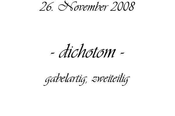 dichotom - gabelartig, zweiteilig