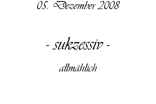 sukzessiv - allm�hlich