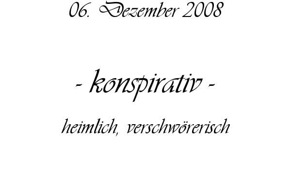 konspirativ - geheime (politische) Zusammenarbeit, heimlich, verschw�rerisch