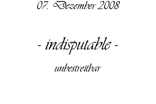 indisputable - unbestreitbar