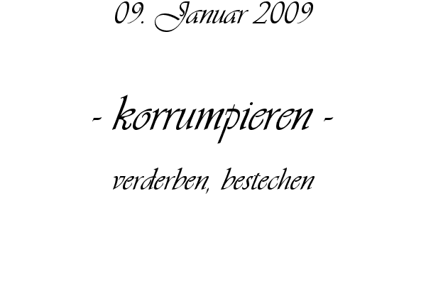 korrumpieren - verderben, bestechen