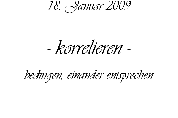korrelieren - bedingen, einander entsprechen