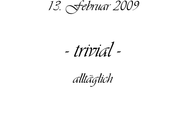trivial - allt�glich, oberfl�chlich