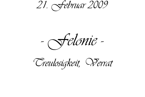 Felonie - Treulosigkeit, Verrat