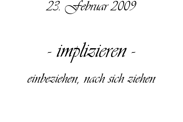 implizieren - einbeziehen, nach sich ziehen