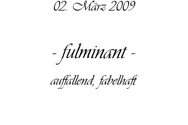 fulminant - auffallend, fabelhaft