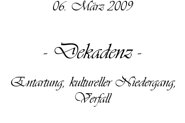 Dekadenz - Entartung, kultureller Niedergang, Verfall