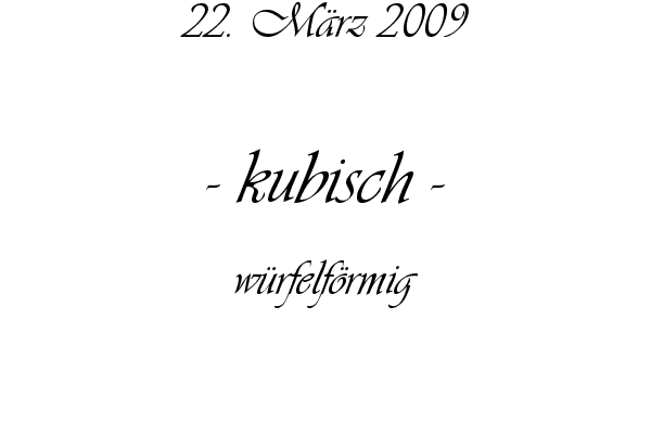 kubisch - w�rfelf�rmig