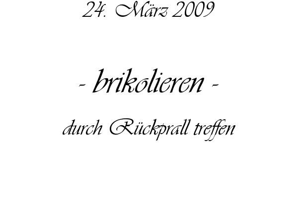 brikolieren - durch R�ckprall treffen