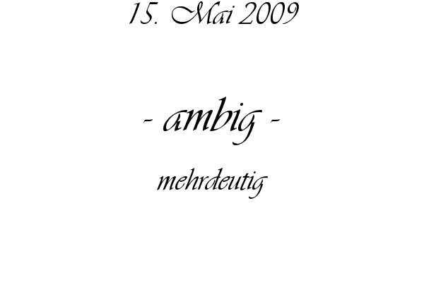 ambig - doppeldeutig, mehrdeutig, nicht festlegbar