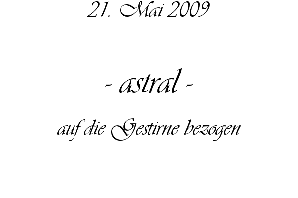 astral - auf die Gestirne bezogen