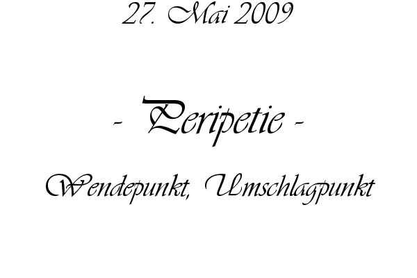 Peripetie - Wendepunkt, Umschlagpunkt