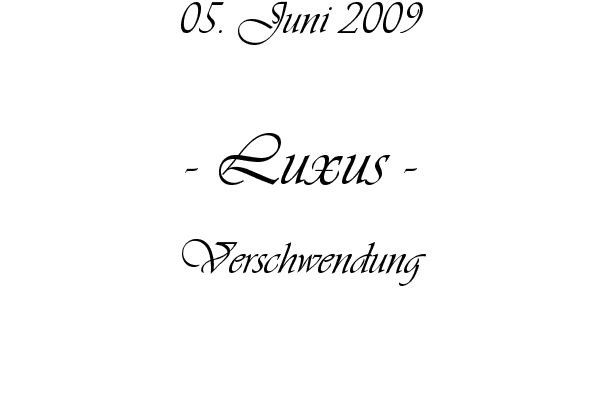Luxus - Verschwendung