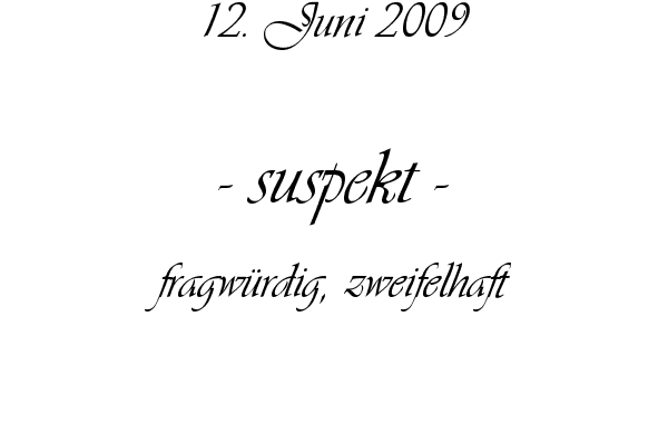 suspekt - fragw�rdig, zweifelhaft