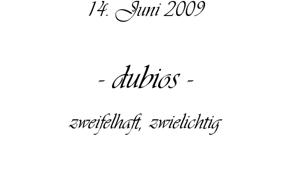 dubios - zweifelhaft, zwielichtig