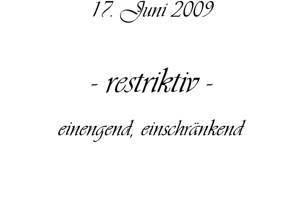 restriktiv - einengend, einschr�nkend