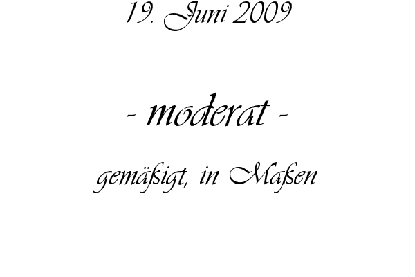 moderat - gem��igt, in Ma�en
