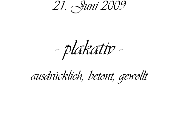 plakativ - ausdr�cklich, betont, gewollt