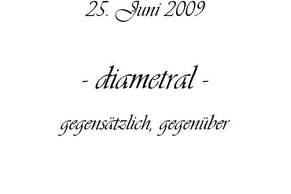 diametral - gegens�tzlich, gegen�ber