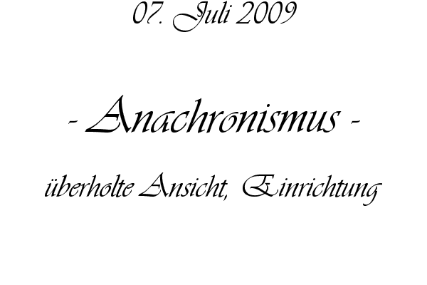 Anachronismus - �berholte Ansicht, Einrichtung