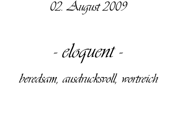 eloquent - beredsam, ausdrucksvoll, wortreich