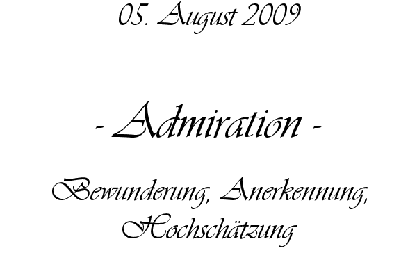 Admiration - Bewunderung, Anerkennung, Hochsch�tzung