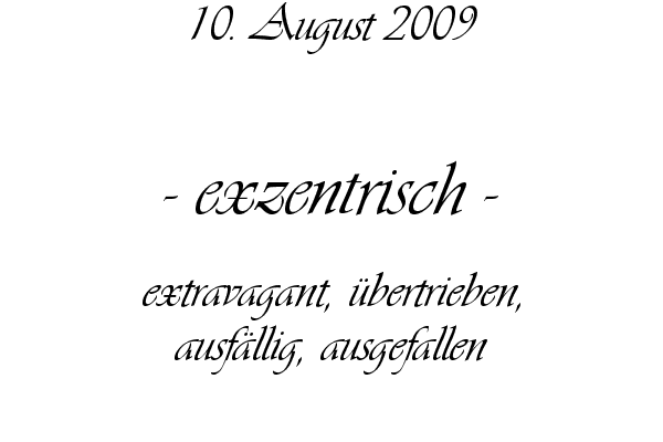 exzentrisch - extravagant, �bertrieben, ausf�llig, ausgefallen