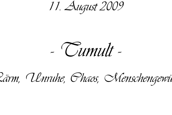 Tumult - L�rm, Unruhe, Chaos, Menschengew�hl