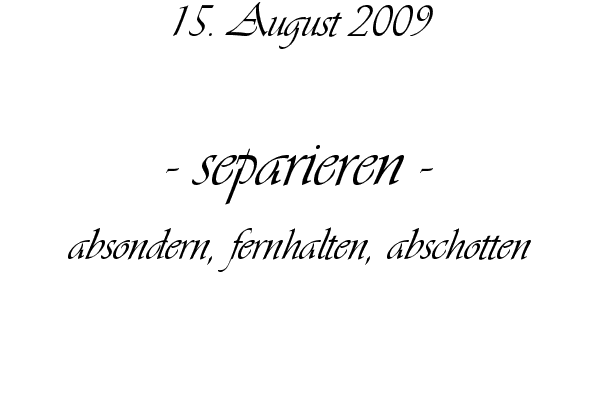 separieren - absondern, fernhalten, abschotten