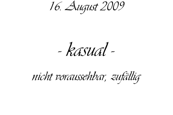 kasual - nicht voraussehbar, zuf�llig