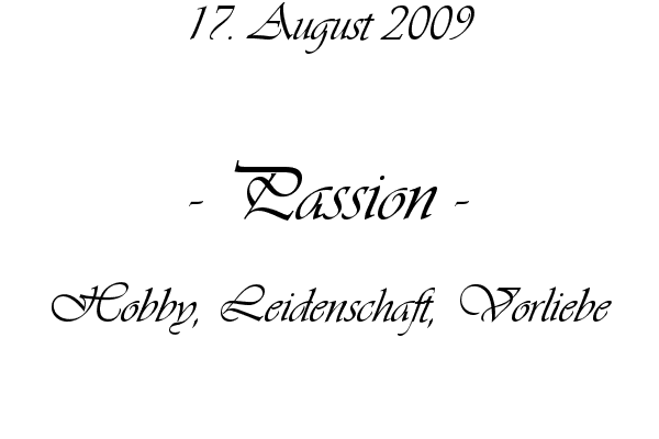 Passion - Hobby, Leidenschaft, Vorliebe