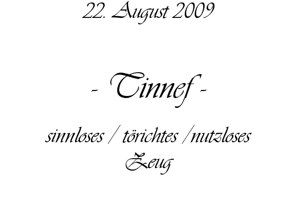 Tinnef - sinnloses / t�richtes /nutzloses Zeug