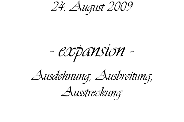 expansion - Ausdehnung, Ausbreitung, Ausstreckung