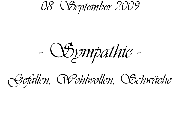 Sympathie - Gefallen, Wohlwollen, Schw�che