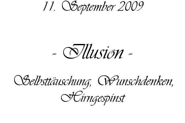Illusion - Selbstt�uschung, Wunschdenken, Hirngespinst