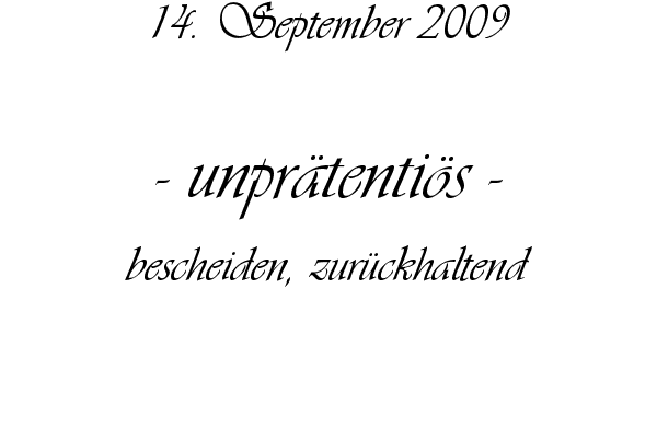 unpr�tenti�s - bescheiden, zur�ckhaltend