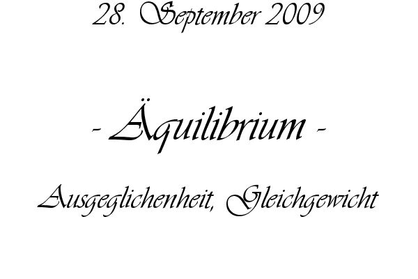 �quilibrium - Ausgeglichenheit, Gleichgewicht