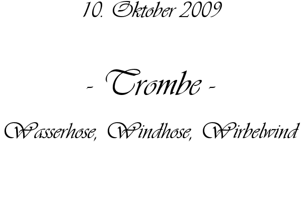 Trombe - Wasserhose, Windhose, Wirbelwind