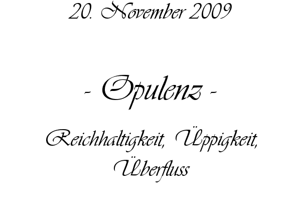 Opulenz - Reichhaltigkeit, �ppigkeit, �berfluss