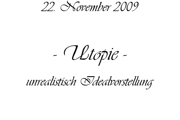 Utopie - unrealistisch Idealvorstellung