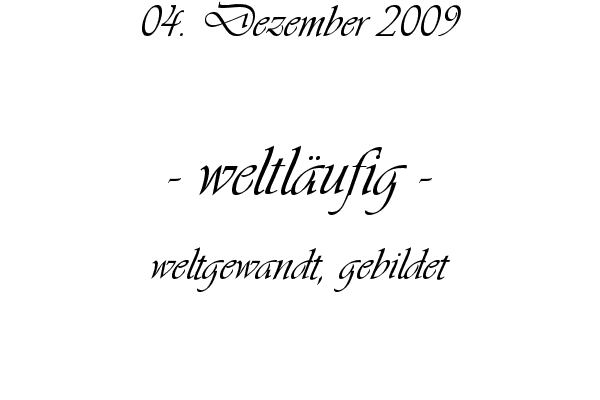 weltl�ufig - weltgewandt, gebildet