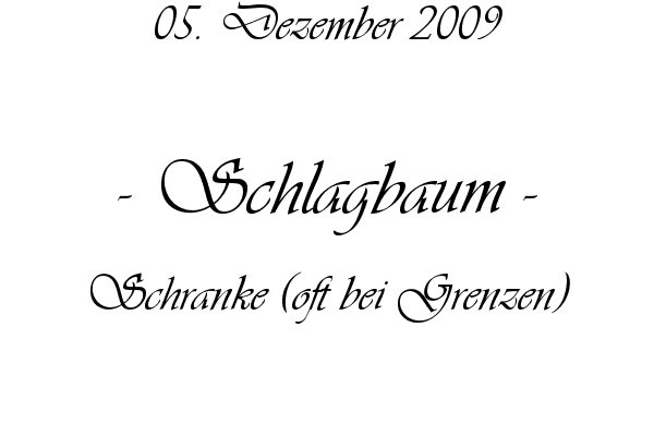 Schlagbaum - Schranke (oft bei Grenzen)