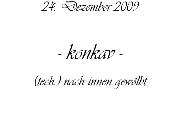 konkav - (tech.) nach innen gew�lbt