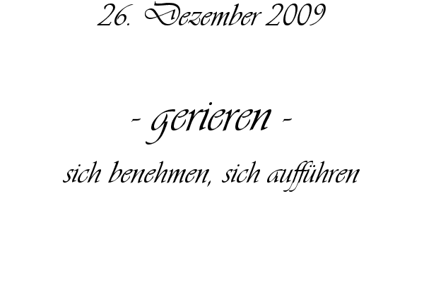 gerieren - sich benehmen, sich auff�hren
