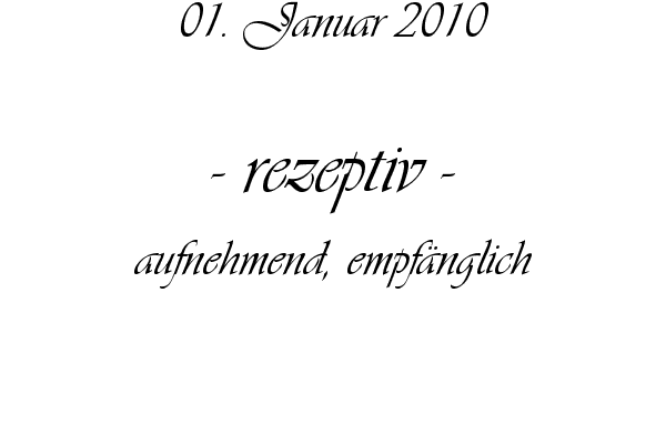 rezeptiv - aufnehmend, empf�nglich