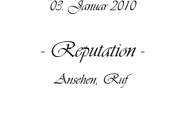 Reputation - Ansehen, Ruf
